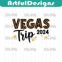 vegas trip 2024 svg, vegas girls trip svg, las vegas trip svg, vegas vacation svg