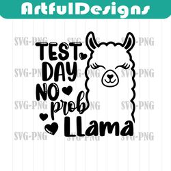 test day no prob llama svg, teacher shirt, test day svg, llama svg, school exam sayings, woman svg, alpaca clipart, svg