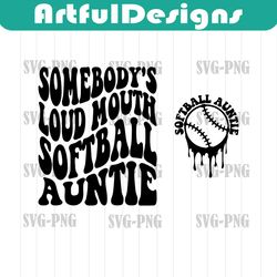 somebody's loud mouth softball auntie svg, softball aunt svg png, softball aunt svg, funny softball aunt svg