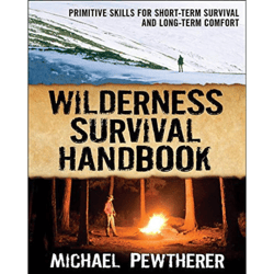 e-book wilderness survival handbook primitive skills for short-term survival and long-term comfort ebook by m. pewtherer