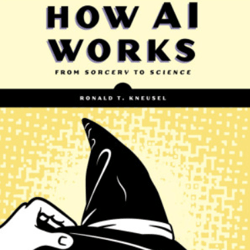 how ai works: from sorcery to science by ronald t. kneusel