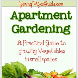 apartment gardening: a practical guide to growing vegetables in small spaces ebook e-book pdf