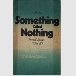 something called nothing: physical vacuum what is it. by r. g podolny e-book ebook pdf