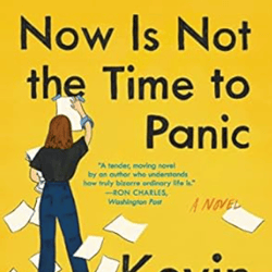 now is not the time to panic: a novel by kevin wilson