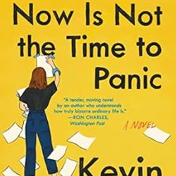 now is not the time to panic: a novel by kevin wilson