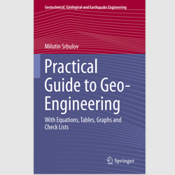 e-textbook practical guide to geo-engineering: with equations, tables, graphs and check lists by milutin srbulov