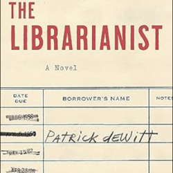 the librarianist: a novel by patrick dewitt
