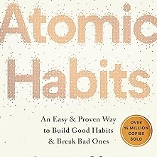 atomic habits: an easy & proven way to build good habits & break bad ones