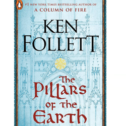 the pillars of the earth: a novel by ken follett