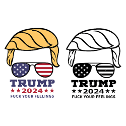 Trump 2024 SVG files, PDF, PNG, Trump America Flag SVG, Fck your Feelings