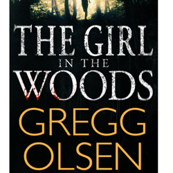 the girl in the woods by gregg olsen