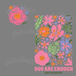 floral you are enough just as you are svg