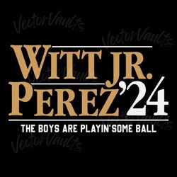 witt jr perez 24 the boys are playin some ball svg