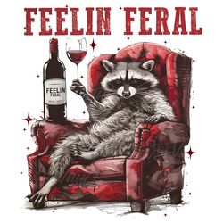 feelin feral wine sarcastic quote png digital download files