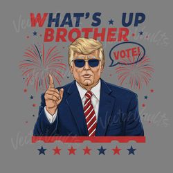 whats up brother vote donald trump png digital download files