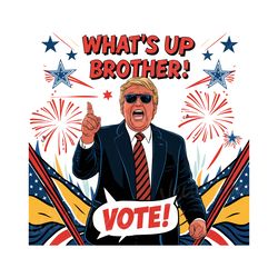 whats up brother 2024 election png digital download files