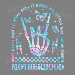 motherhood some days i rock it skeleton hand svg