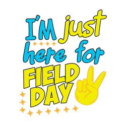 im just here for field day student life svg