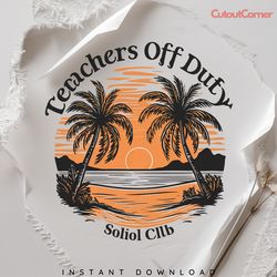 teachers off duty social club svg digital download files