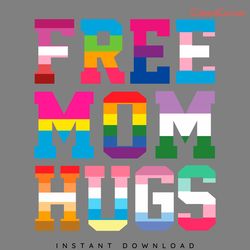 lgbtq free mom hugs pride month svg digital download files