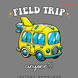 field trip anyone funny bus svg digital download files
