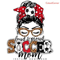 loud and proud soccer mom png digital download files