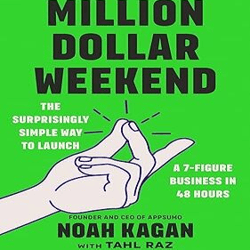 million dollar weekend: the surprisingly simple way to launch a 7-figure business in 48 hours by noah kagan