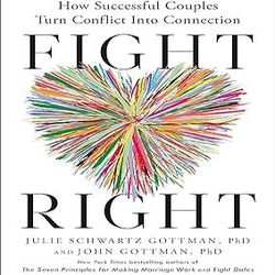 fight right: how successful couples turn conflict into connection by julie schwartz gottman phd