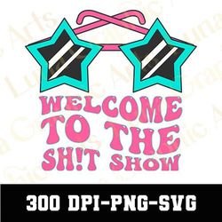 welcome to the shit show png, welcome to the shit show svg, vintage shirt png, trending png, popular printable png, funn