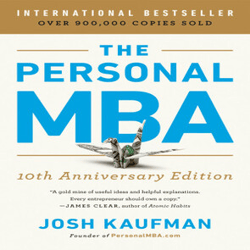 the personal mba: master the art of business (10 th anniversary edition) by josh kaufman