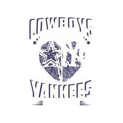 cowboys in my heart yankees in my dna svg