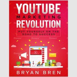 youtube marketing revolution : learn how to become a video marketer and put yourself on the road to success pdf