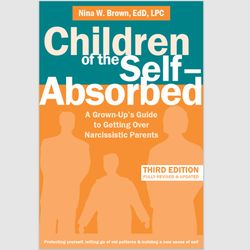 children of the self-absorbed: a grown-up's guide to getting over narcissistic parents by nina w brown pdf ebook