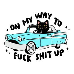 black cat on my way to fuck shit up svg digital download files