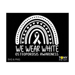 We Wear White Svg Png, Osteoporosis Awareness Svg, White Ribbon Svg, Trendy Boho Rainbow Gift Digital Download Sublimati