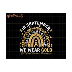 in september we wear gold rainbow png, wear gold childhood cancer png, childhood cancer awareness png, childhood cancer sublimation download