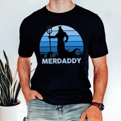 merdaddy shirt for fathers day, funny gift for your daddy, dad birthday shirt, merman gift, gift for daddy, father day s