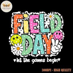 field day vibes png, let the games begin field day png, field day design png, last day of school png, funny teacher png,