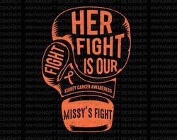 her fight is our fight svg, kidney cancer awareness svg, pink ribbon svg, fight cancer, kidney cancer shirt, kidney canc