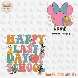 custom name happy last day of school png, mouse and friends png, last day of school png, end of school png, teachers day