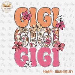 gigi floral png, retro gigi png, gigi shirt design, gigi sublimation design, mother's day png, mama life png, gigi gift,