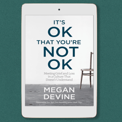 it's ok that you're not ok: meeting grief and loss in a culture that doesn't understand, digital book download - pdf