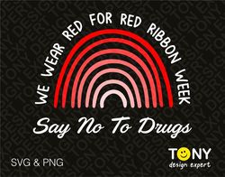 we wear red for red ribbon week awareness svg, say no to drugs svg, funny red rainbow digital download dtg sublimation f