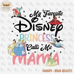 my favorite princess calls me mama png, cute princess mom png, mama png, mom shirt png, mom life mother's day png, digit