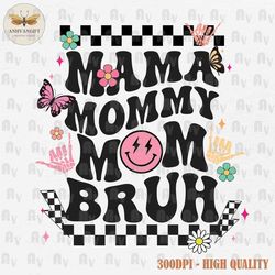 mama png, mommy png, mom png, bruh png, mother's day png, mom life png, gift for mom png, mom bruh png, mom sublimation,