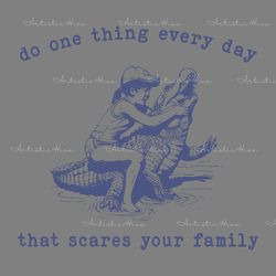 do one thing every day that scares your family svg