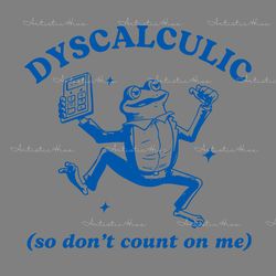 dyscalculic so dont count on me svg digital download files
