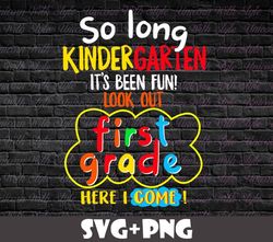 so long kindergarten first grade here i come graduation colorful last day of school kids children gifts svg png