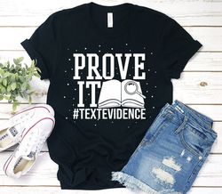 prove it text evidence english language arts ela teacher department team gift t-shirt