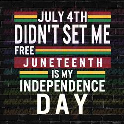 juneteenth is my independence day july 4th didn't set me free ancestors black african american flag pride gift png